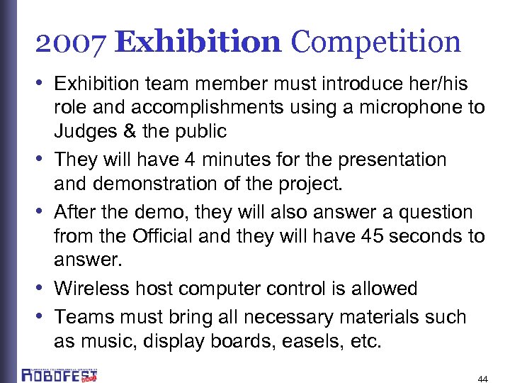 2007 Exhibition Competition • Exhibition team member must introduce her/his • • role and