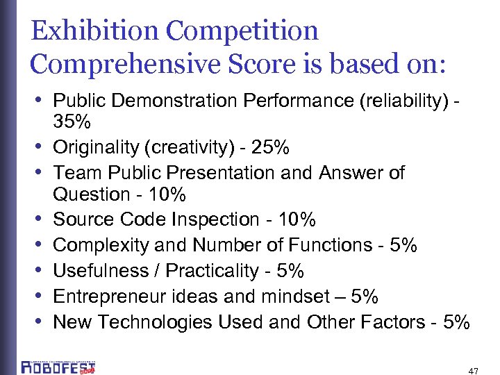 Exhibition Competition Comprehensive Score is based on: • Public Demonstration Performance (reliability) • •