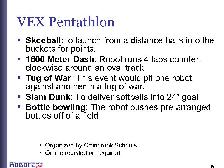 VEX Pentathlon • Skeeball: to launch from a distance balls into the • •