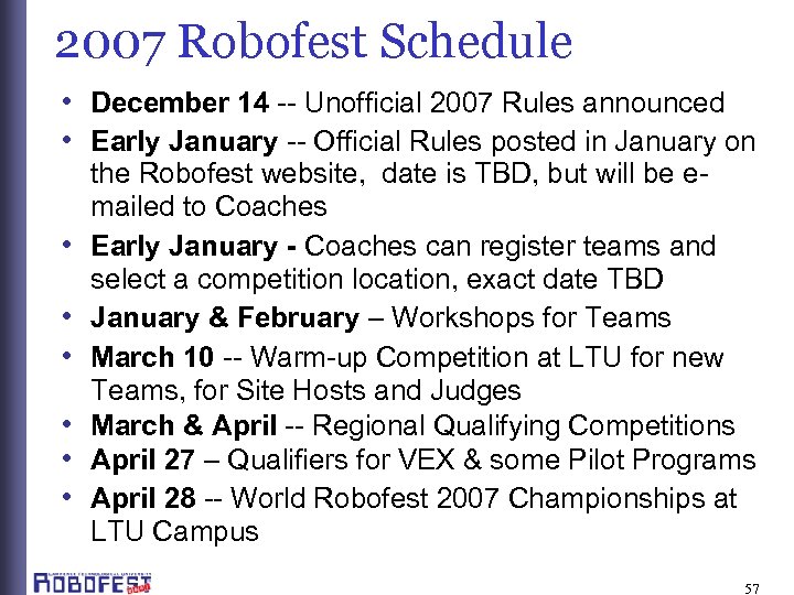 2007 Robofest Schedule • December 14 -- Unofficial 2007 Rules announced • Early January
