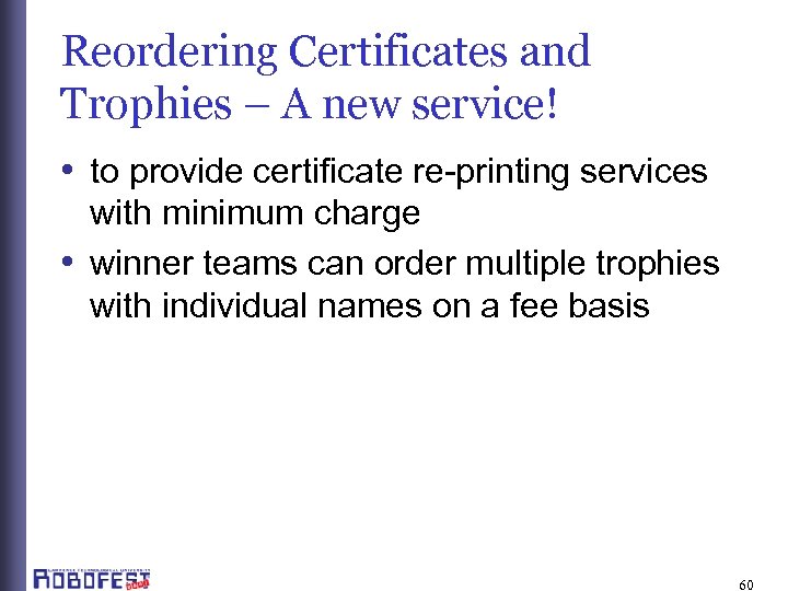 Reordering Certificates and Trophies – A new service! • to provide certificate re-printing services