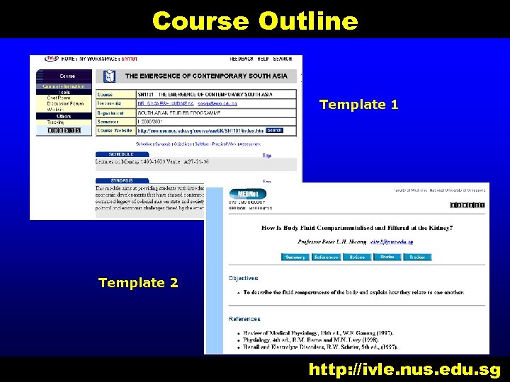 Course Outline Template 1 Template 2 http: //ivle. nus. edu. sg 