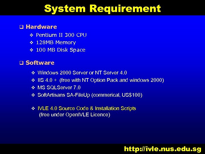 System Requirement q Hardware v Pentium II 300 CPU v 128 MB Memory v