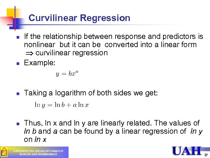 Curvilinear Regression n If the relationship between response and predictors is nonlinear but it