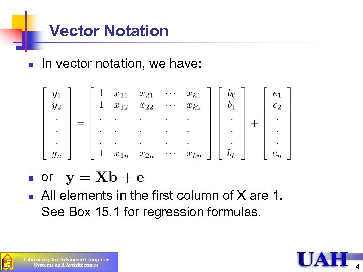 Vector Notation n In vector notation, we have: or All elements in the first