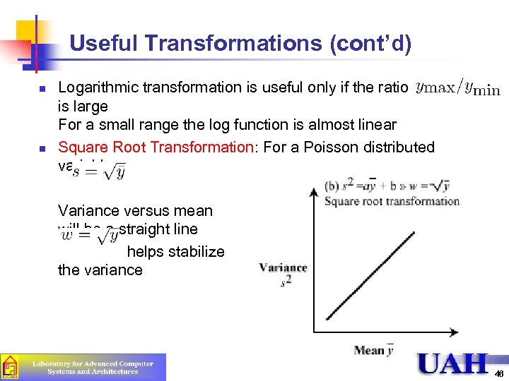 Useful Transformations (cont’d) n n Logarithmic transformation is useful only if the ratio is