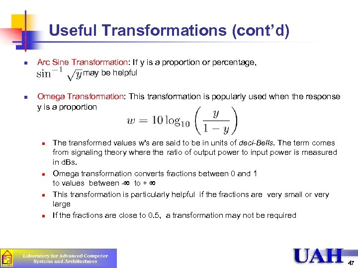 Useful Transformations (cont’d) n n Arc Sine Transformation: If y is a proportion or
