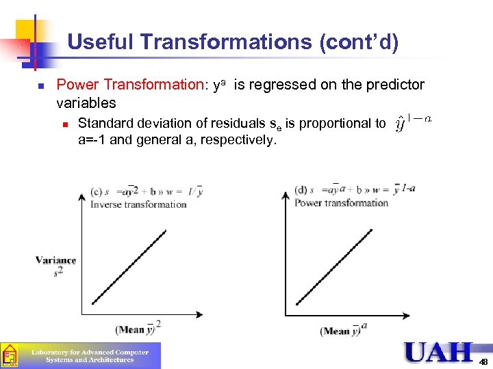 Useful Transformations (cont’d) n Power Transformation: ya is regressed on the predictor variables n