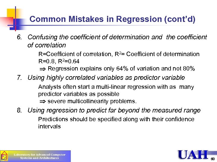 Common Mistakes in Regression (cont’d) 6. Confusing the coefficient of determination and the coefficient