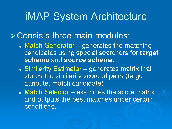 i. MAP System Architecture Ø Consists three main modules: l Match Generator – generates