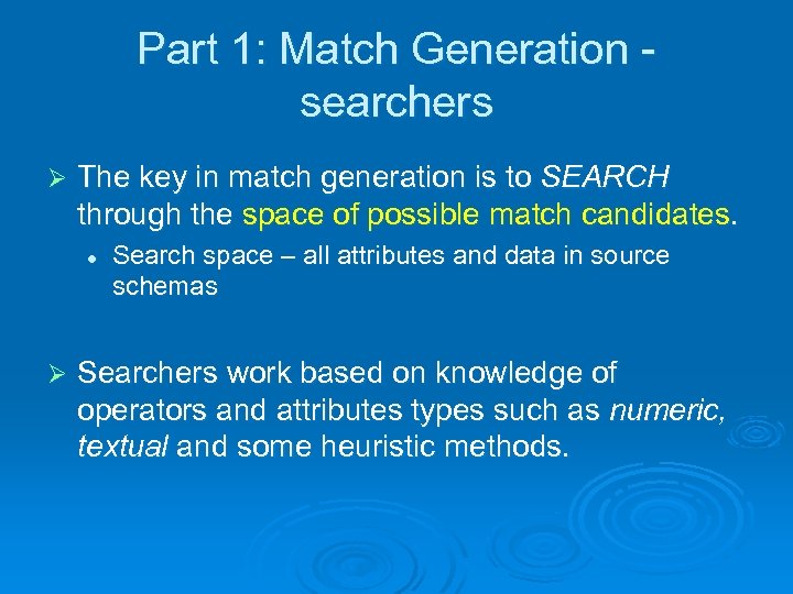 Part 1: Match Generation searchers Ø The key in match generation is to SEARCH