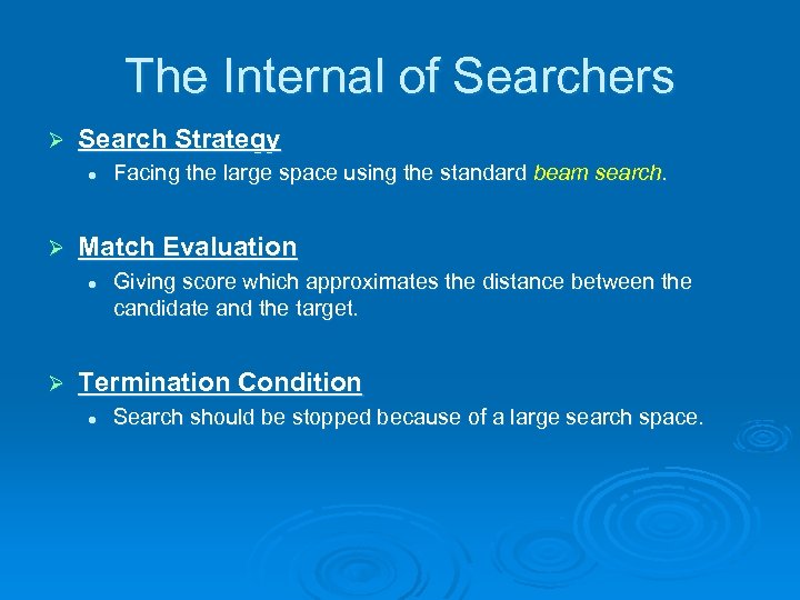 The Internal of Searchers Ø Search Strategy l Ø Match Evaluation l Ø Facing