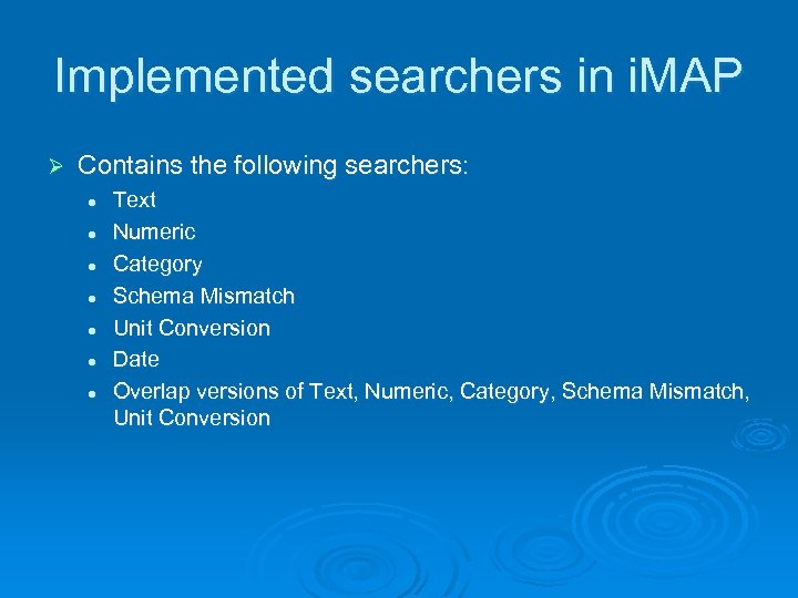 Implemented searchers in i. MAP Ø Contains the following searchers: l l l l