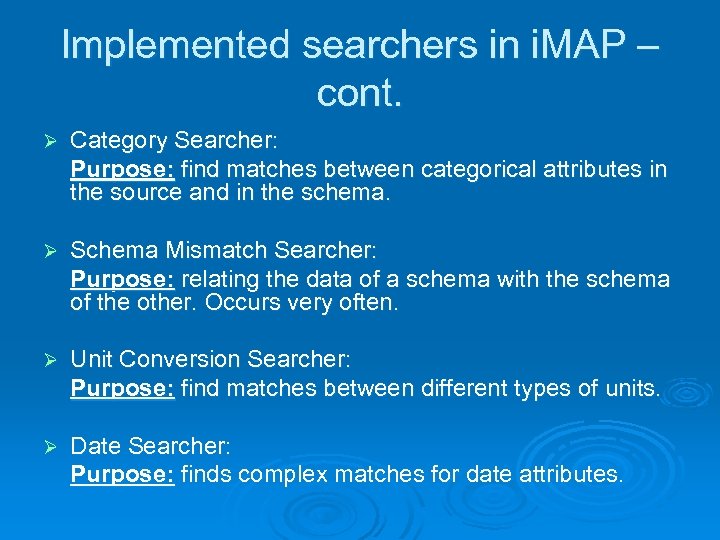 Implemented searchers in i. MAP – cont. Ø Category Searcher: Purpose: find matches between