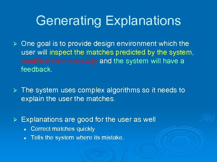 Generating Explanations Ø One goal is to provide design environment which the user will