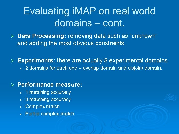 Evaluating i. MAP on real world domains – cont. Ø Data Processing: removing data