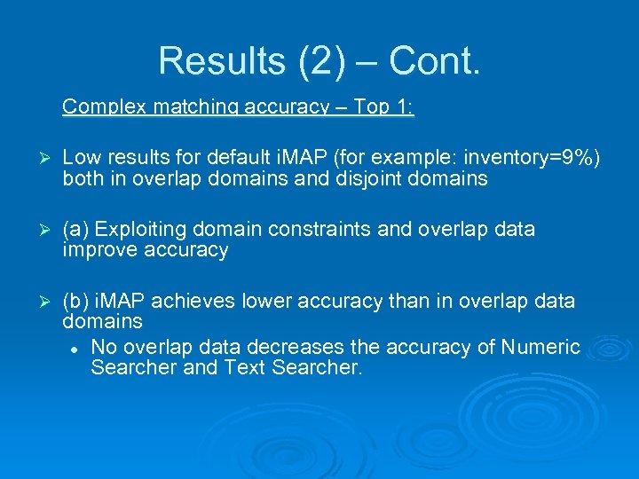 Results (2) – Cont. Complex matching accuracy – Top 1: Ø Low results for