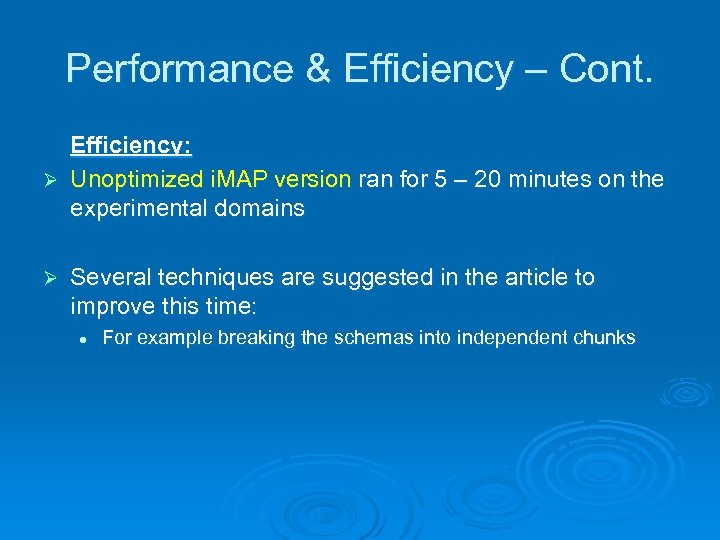 Performance & Efficiency – Cont. Efficiency: Ø Unoptimized i. MAP version ran for 5