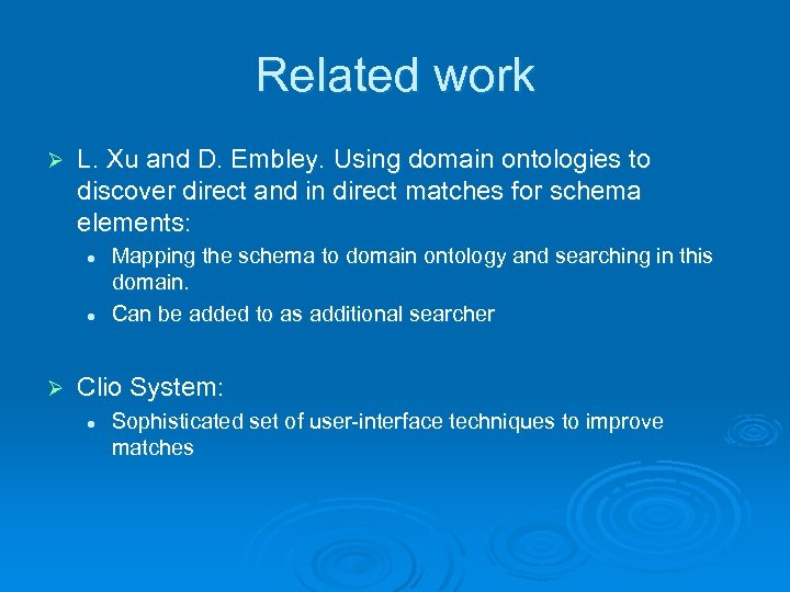 Related work Ø L. Xu and D. Embley. Using domain ontologies to discover direct
