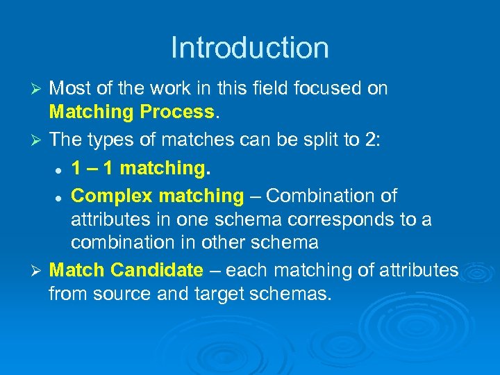 Introduction Most of the work in this field focused on Matching Process. Ø The