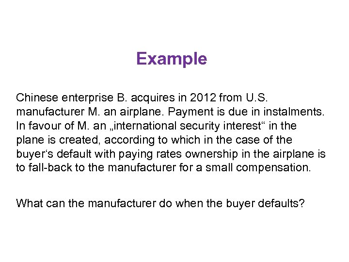 Example Chinese enterprise B. acquires in 2012 from U. S. manufacturer M. an airplane.