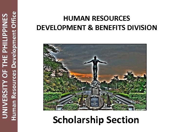 Human Resources Development Office UNIVERSITY OF THE PHILIPPINES HUMAN RESOURCES DEVELOPMENT & BENEFITS DIVISION