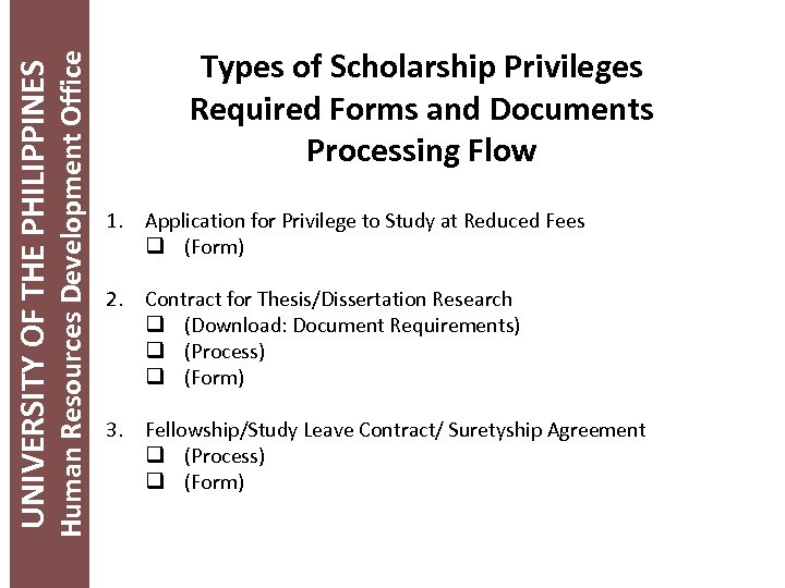 Human Resources Development Office UNIVERSITY OF THE PHILIPPINES Types of Scholarship Privileges Required Forms