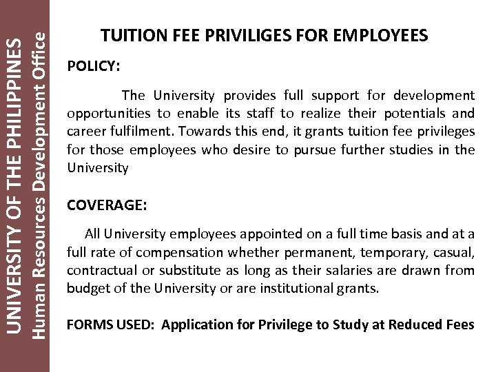 Human Resources Development Office UNIVERSITY OF THE PHILIPPINES TUITION FEE PRIVILIGES FOR EMPLOYEES POLICY: