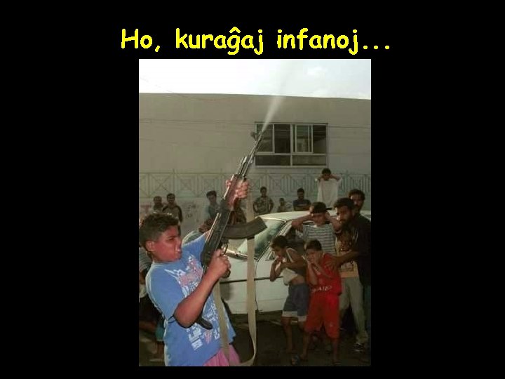 Ho, kuraĝaj infanoj. . . 