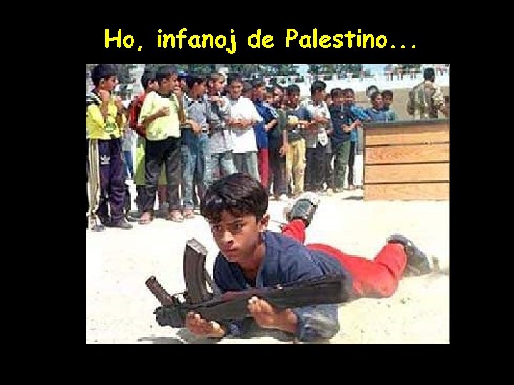 Ho, infanoj de Palestino. . . 