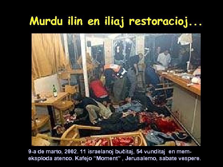 Murdu ilin en iliaj restoracioj. . . 9 -a de marto, 2002. 11 israelanoj