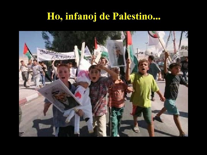 Ho, infanoj de Palestino. . . 