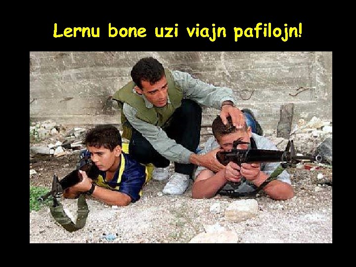 Lernu bone uzi viajn pafilojn! 
