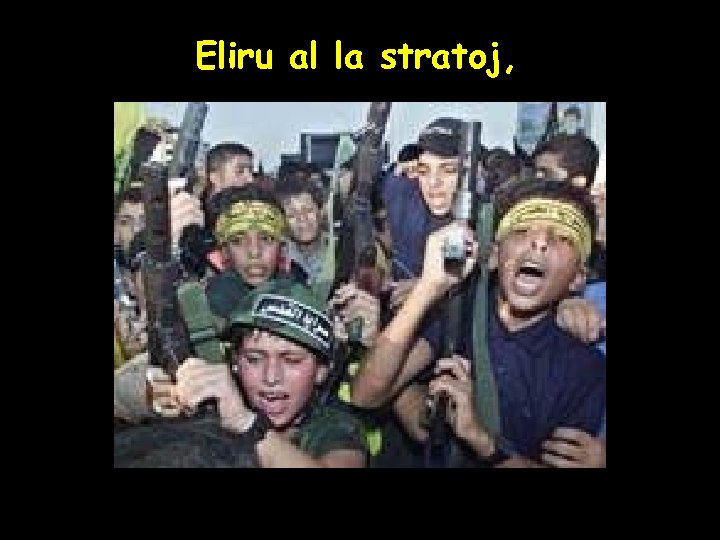 Eliru al la stratoj, 