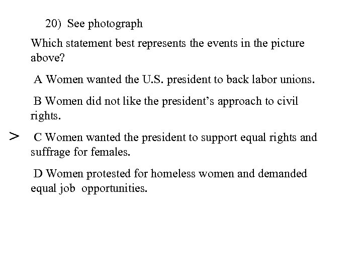 20) See photograph Which statement best represents the events in the picture above? A