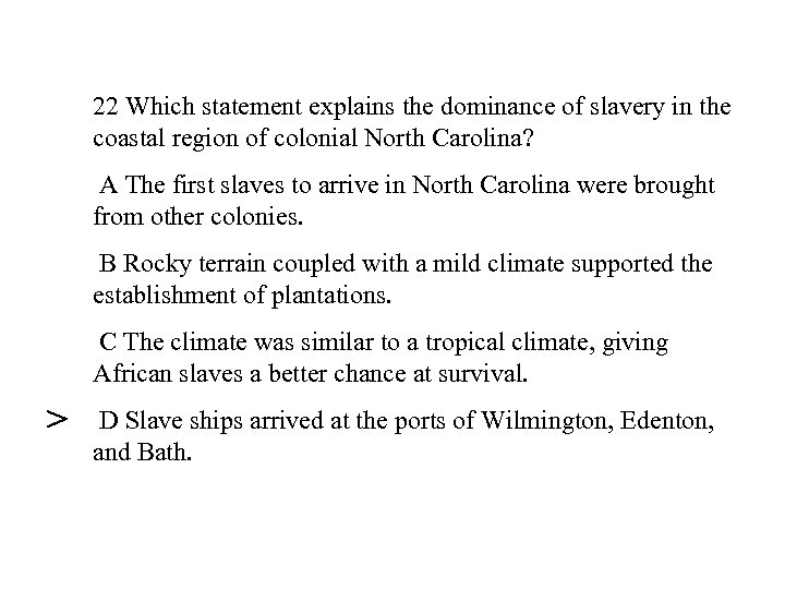 22 Which statement explains the dominance of slavery in the coastal region of colonial