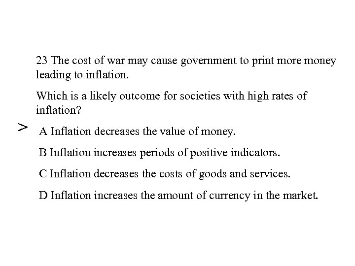 23 The cost of war may cause government to print more money leading to