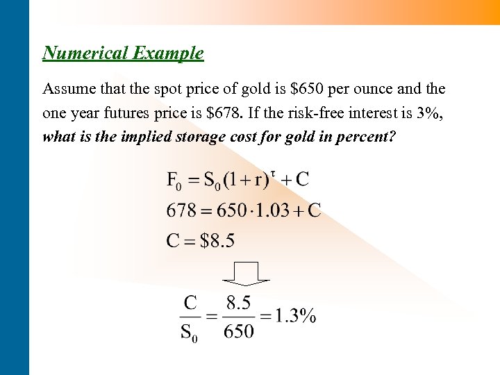 Numerical Example Assume that the spot price of gold is $650 per ounce and
