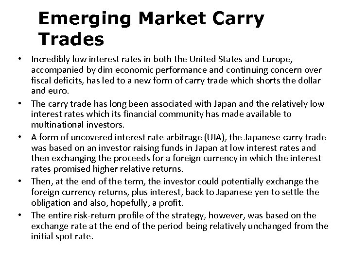 Emerging Market Carry Trades • Incredibly low interest rates in both the United States