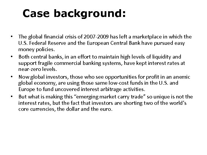 Case background: • The global financial crisis of 2007 -2009 has left a marketplace