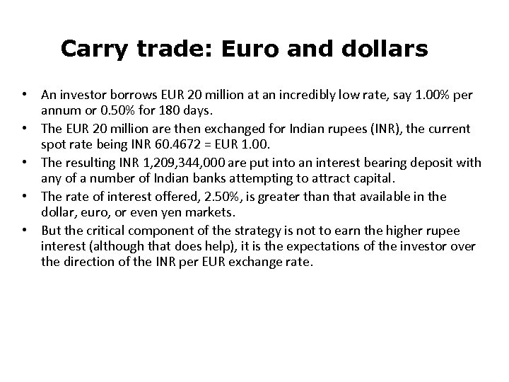 Carry trade: Euro and dollars • An investor borrows EUR 20 million at an