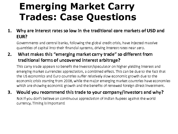 Emerging Market Carry Trades: Case Questions 1. Why are interest rates so low in