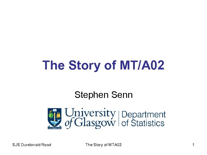 The Story of MT/A 02 Stephen Senn SJS Dundonald Road The Story of MTA