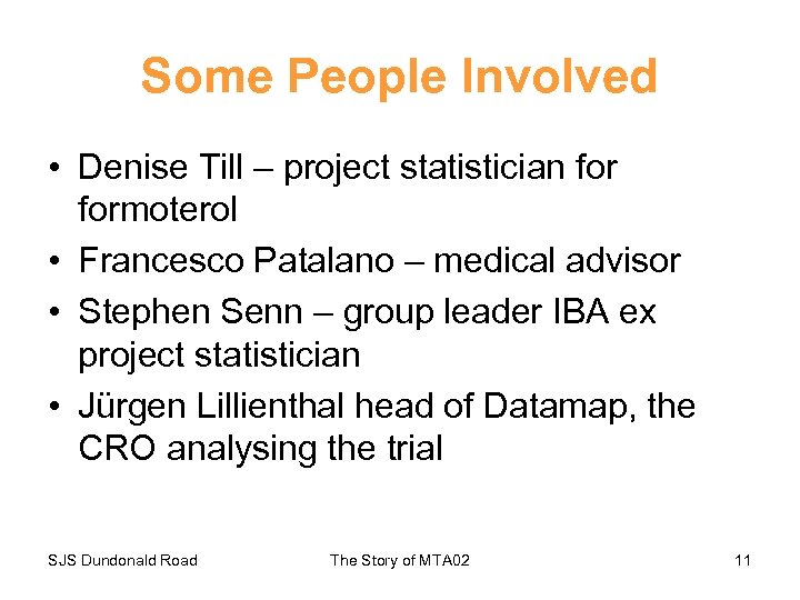 Some People Involved • Denise Till – project statistician formoterol • Francesco Patalano –