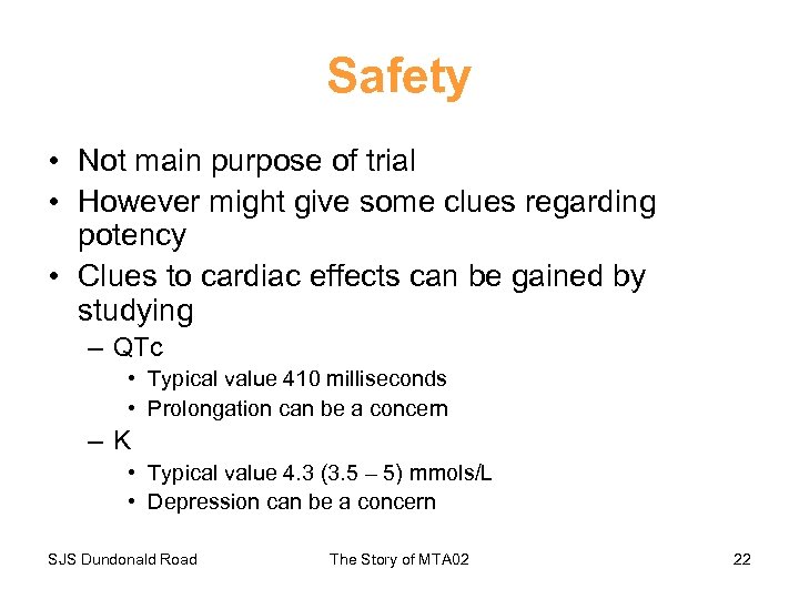 Safety • Not main purpose of trial • However might give some clues regarding