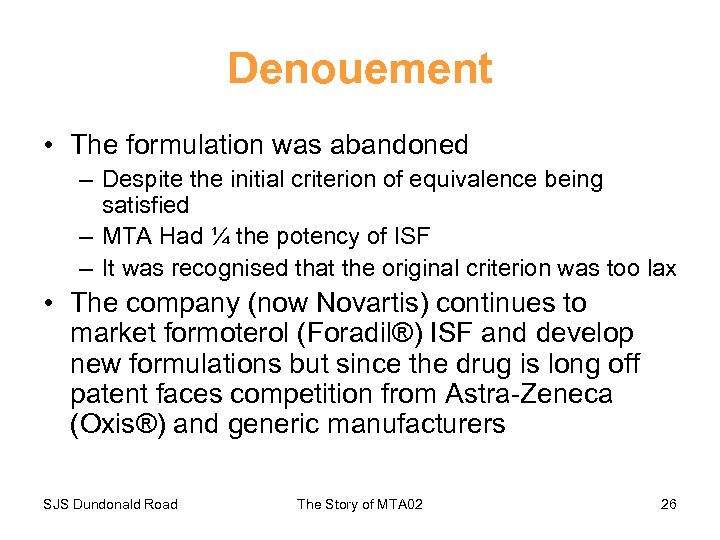 Denouement • The formulation was abandoned – Despite the initial criterion of equivalence being