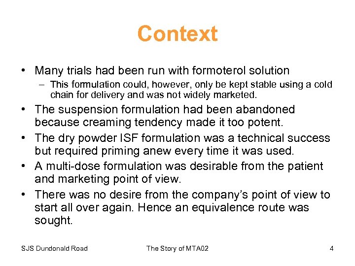 Context • Many trials had been run with formoterol solution – This formulation could,
