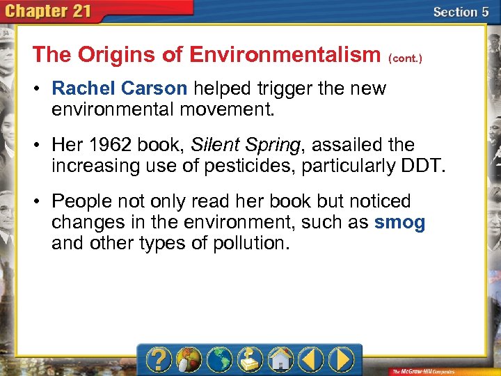 The Origins of Environmentalism (cont. ) • Rachel Carson helped trigger the new environmental