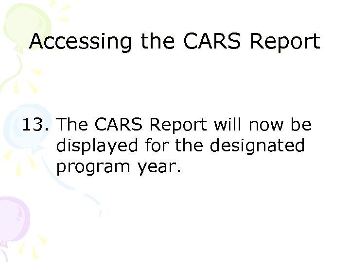 Accessing the CARS Report 13. The CARS Report will now be displayed for the
