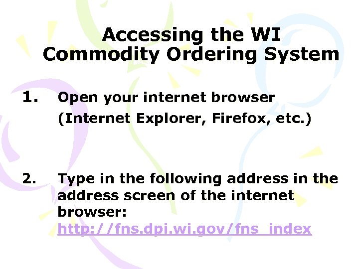 Accessing the WI Commodity Ordering System 1. Open your internet browser (Internet Explorer, Firefox,